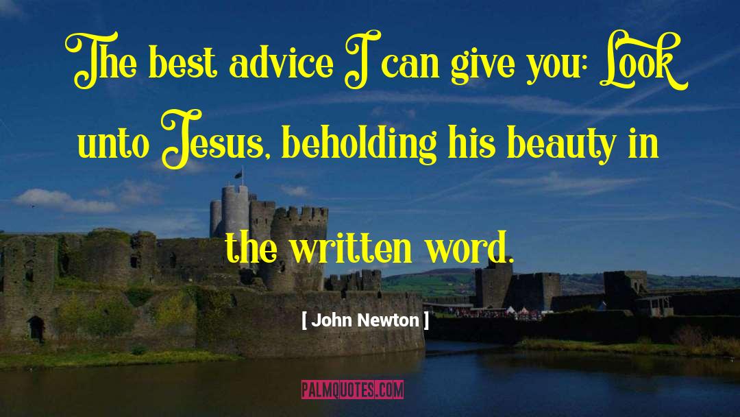 John Newton Quotes: The best advice I can