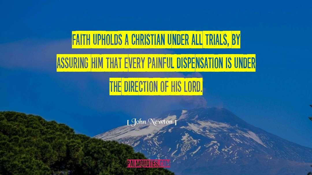 John Newton Quotes: Faith upholds a Christian under