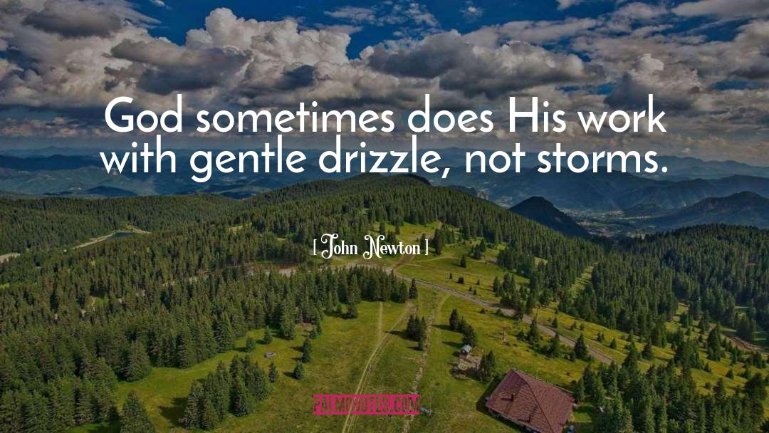 John Newton Quotes: God sometimes does His work