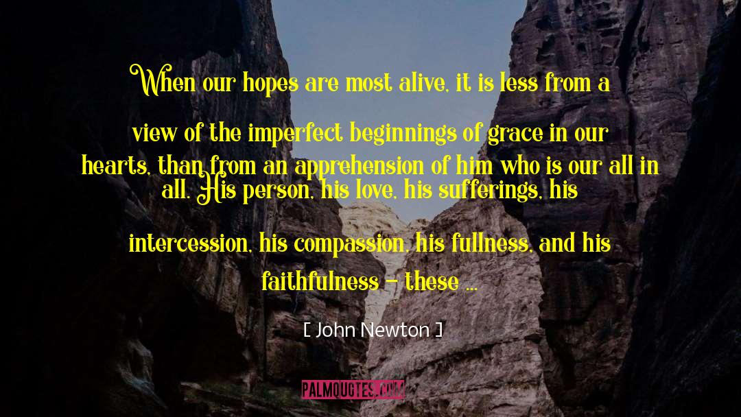 John Newton Quotes: When our hopes are most