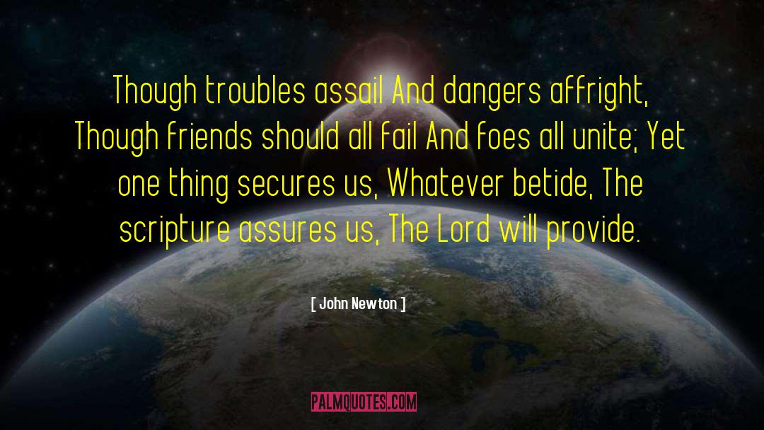 John Newton Quotes: Though troubles assail And dangers