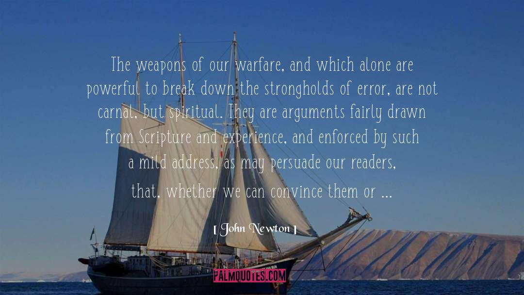 John Newton Quotes: The weapons of our warfare,