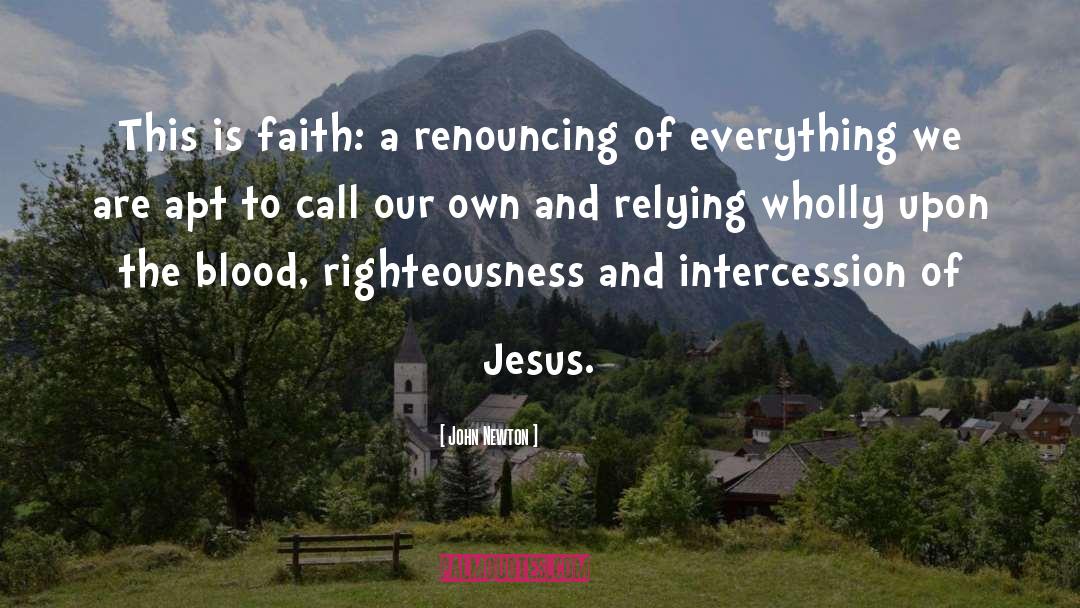 John Newton Quotes: This is faith: a renouncing