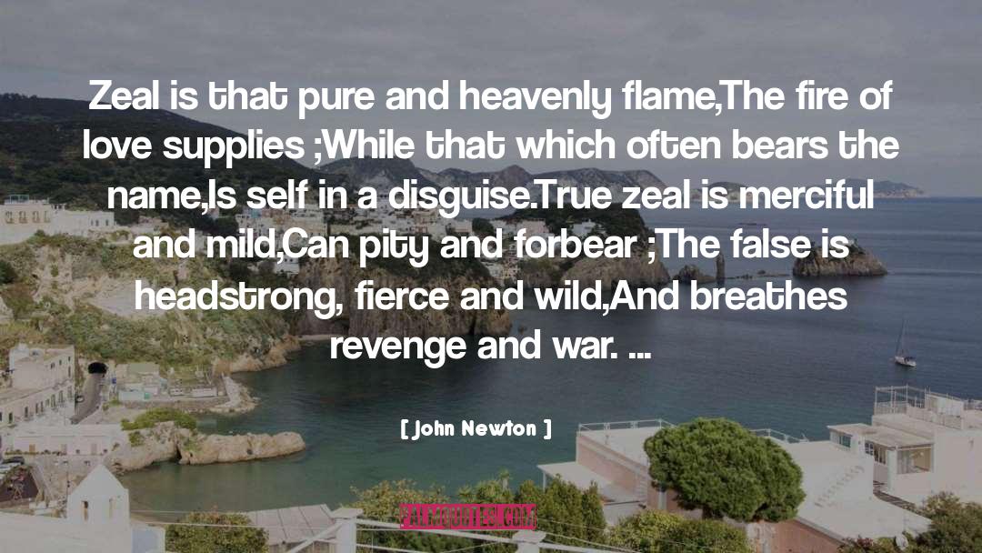 John Newton Quotes: Zeal is that pure and
