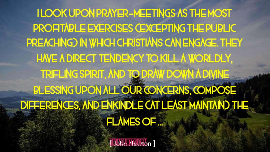 John Newton Quotes: I look upon prayer-meetings as