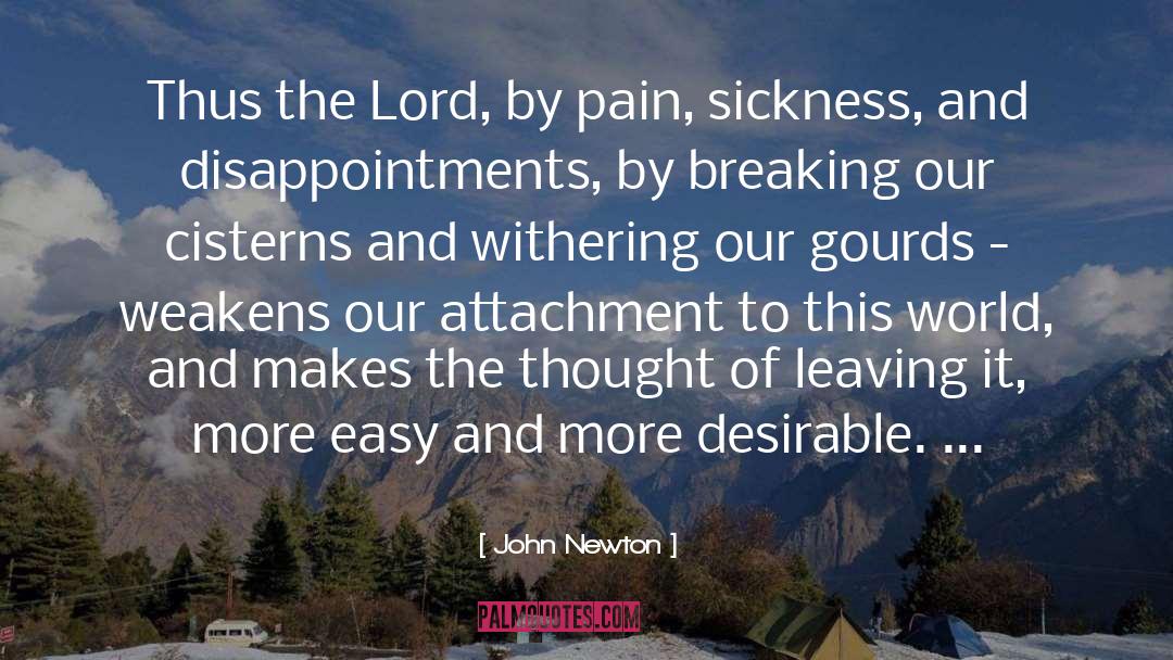 John Newton Quotes: Thus the Lord, by pain,