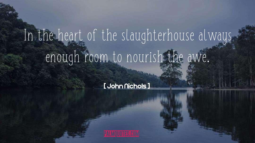 John Nichols Quotes: In the heart of the