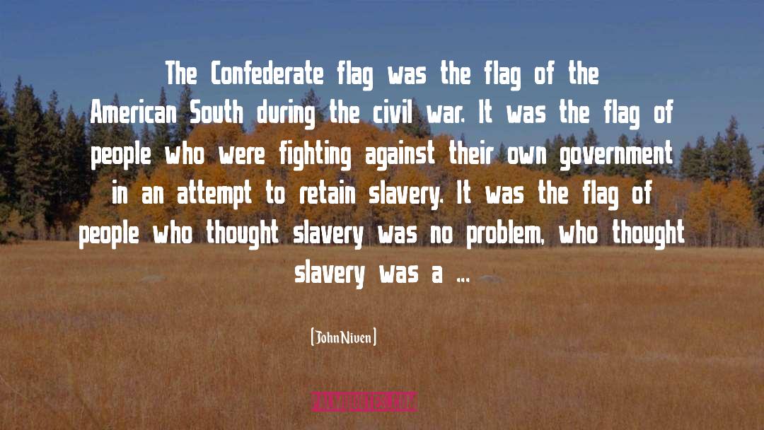 John Niven Quotes: The Confederate flag was the