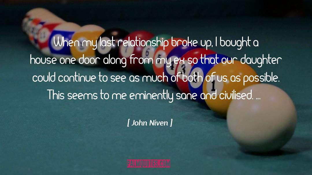 John Niven Quotes: When my last relationship broke