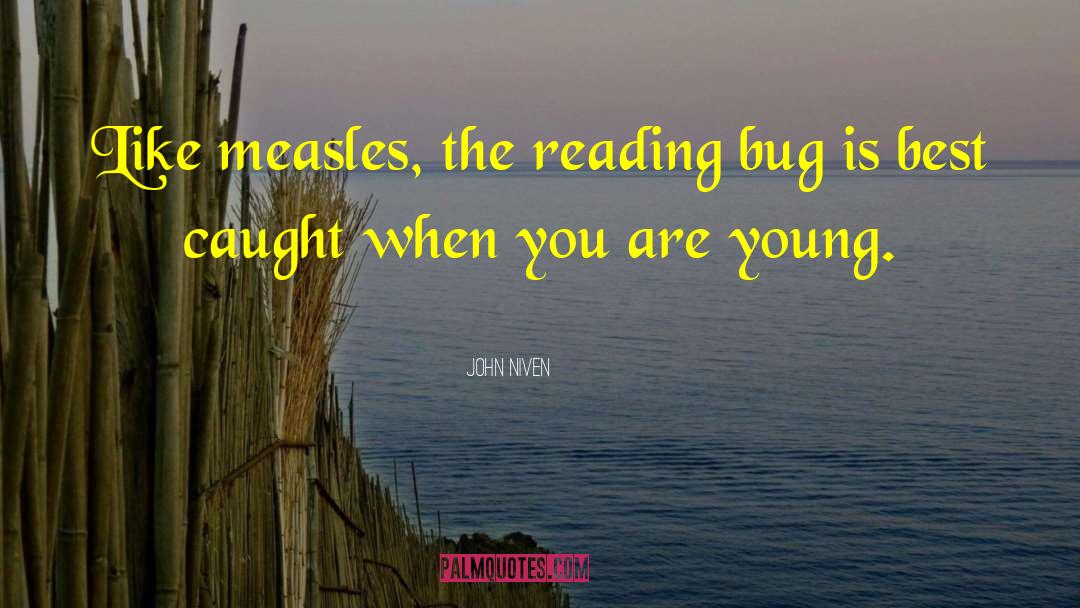 John Niven Quotes: Like measles, the reading bug