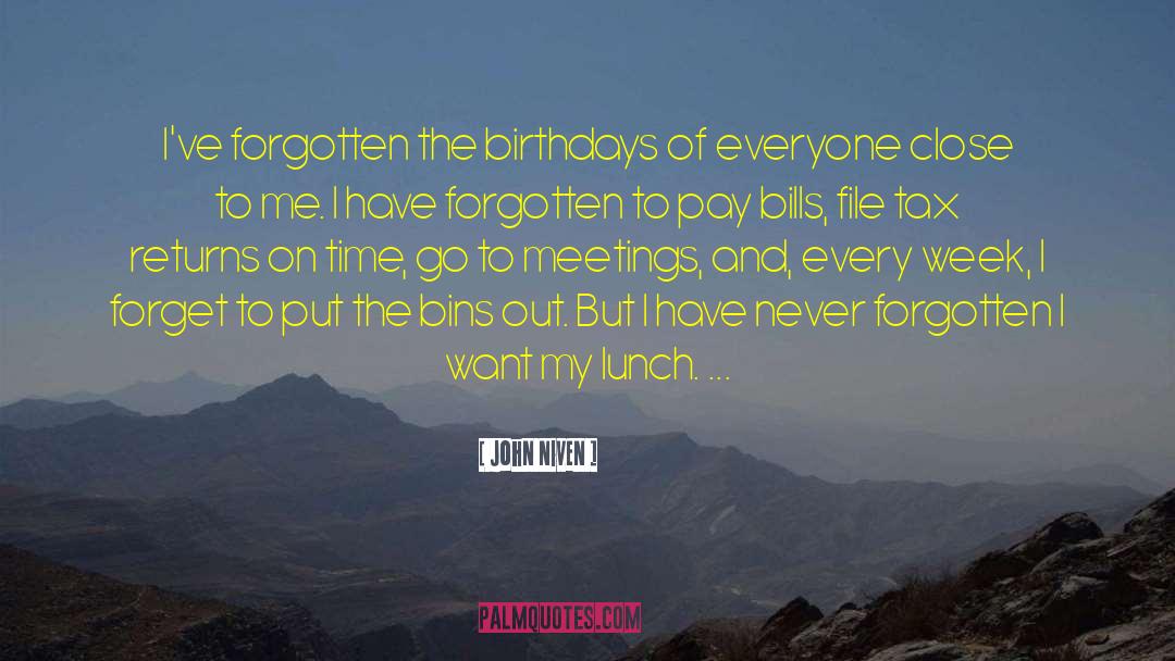 John Niven Quotes: I've forgotten the birthdays of