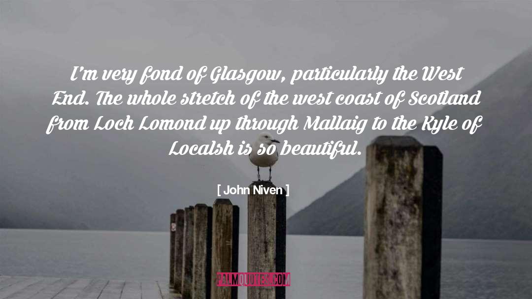 John Niven Quotes: I'm very fond of Glasgow,