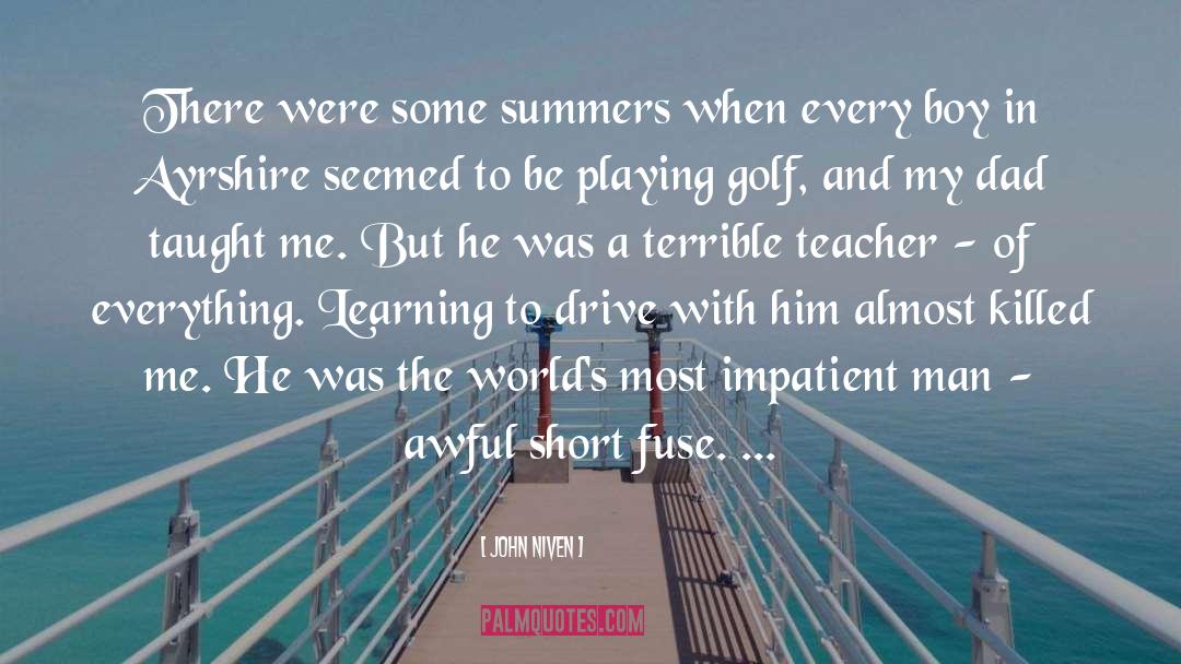 John Niven Quotes: There were some summers when