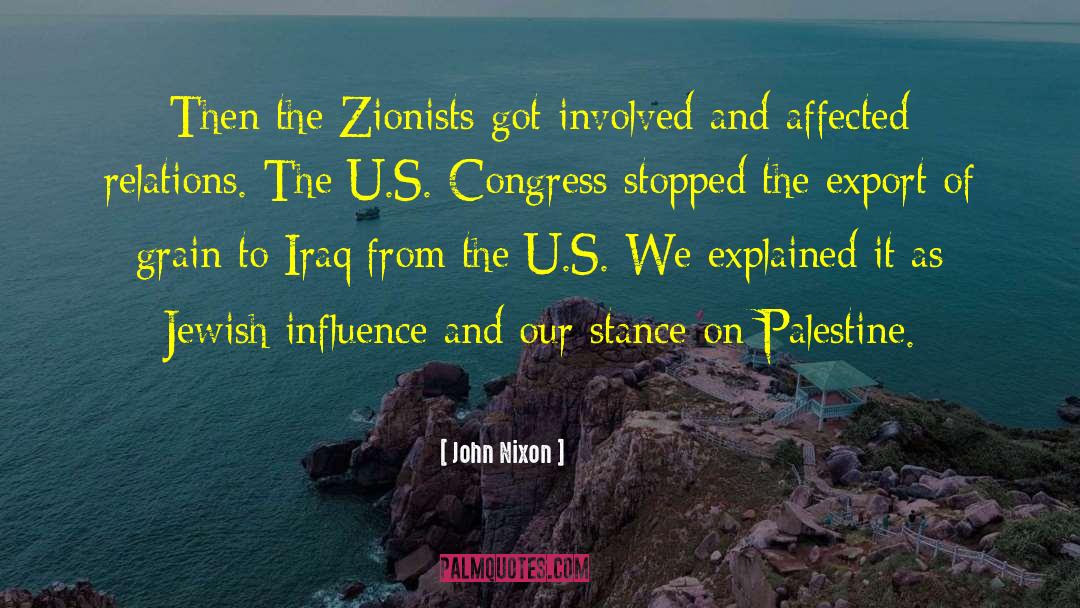 John Nixon Quotes: Then the Zionists got involved