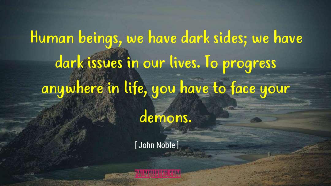 John Noble Quotes: Human beings, we have dark