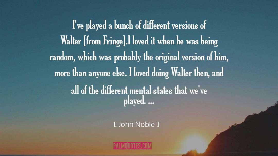 John Noble Quotes: I've played a bunch of