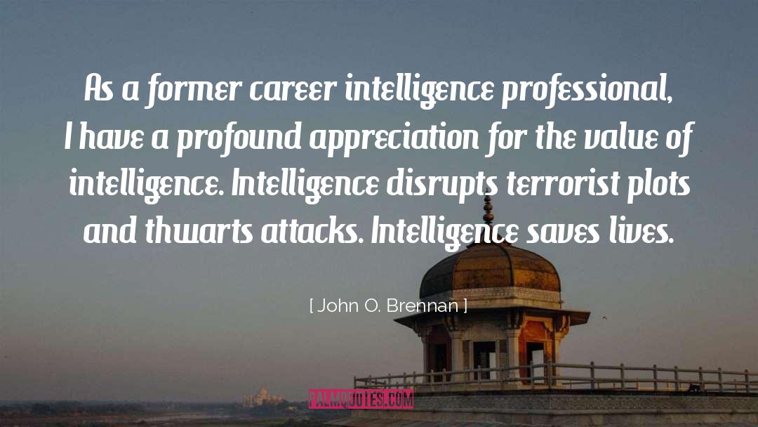 John O. Brennan Quotes: As a former career intelligence