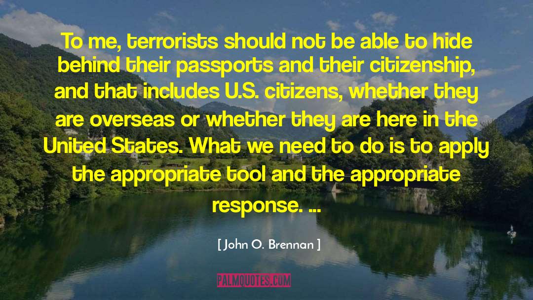 John O. Brennan Quotes: To me, terrorists should not