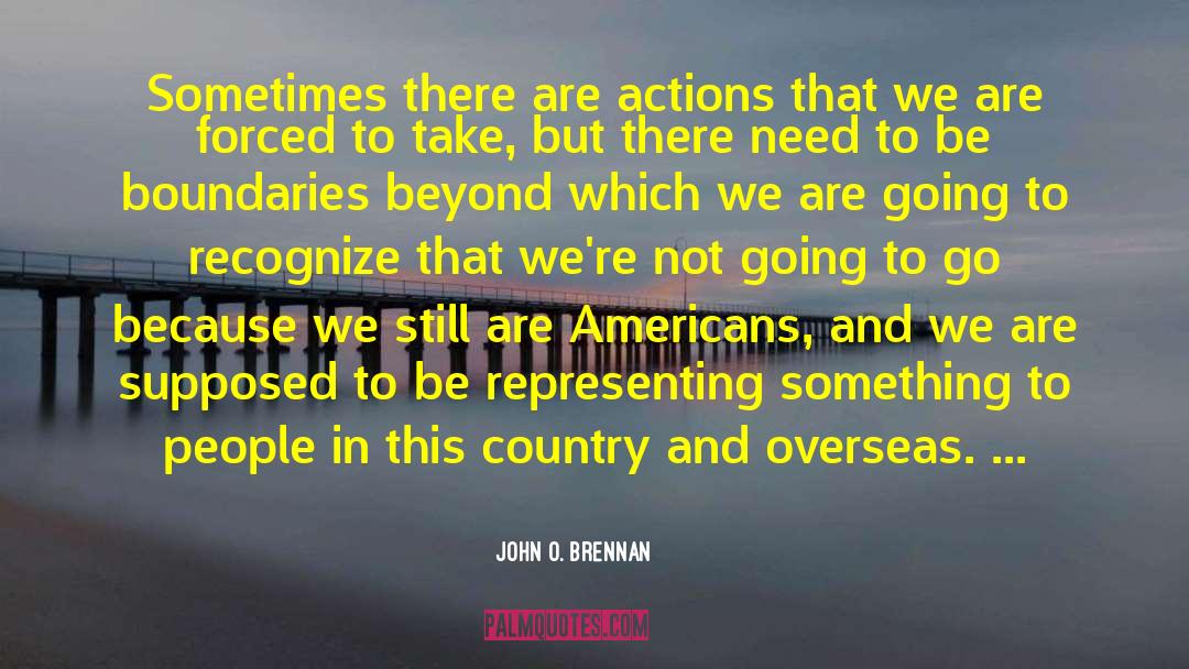 John O. Brennan Quotes: Sometimes there are actions that