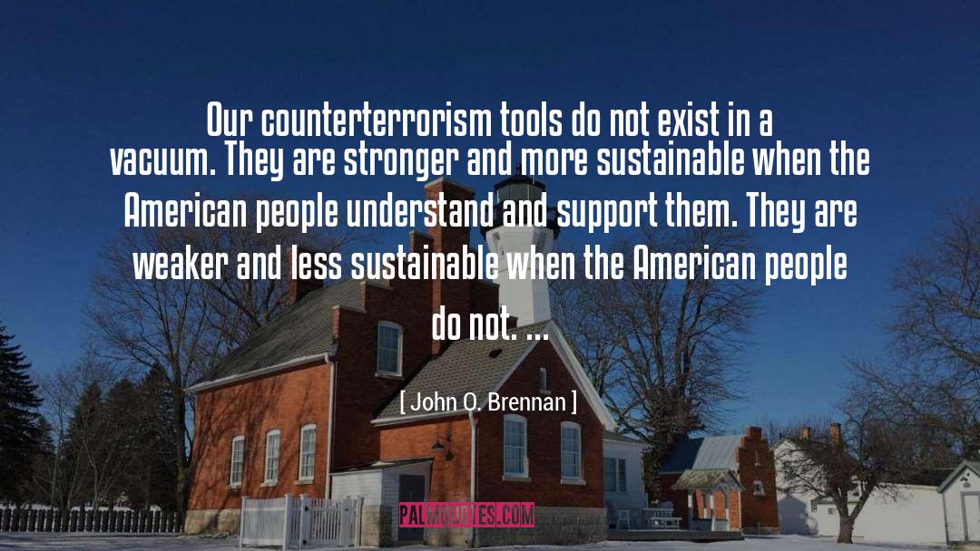 John O. Brennan Quotes: Our counterterrorism tools do not