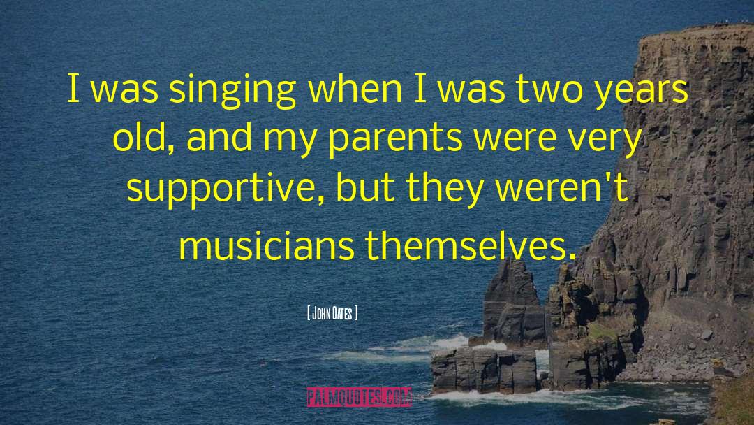 John Oates Quotes: I was singing when I