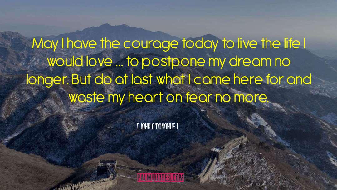 John O’Donohue Quotes: May I have the courage