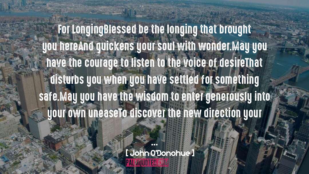John O’Donohue Quotes: For Longing<br /><br />Blessed be