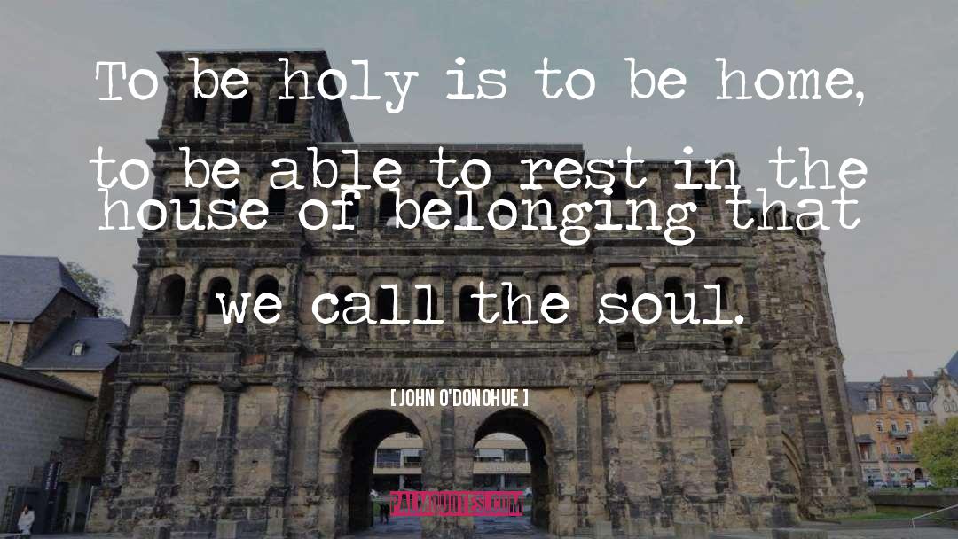 John O’Donohue Quotes: To be holy is to
