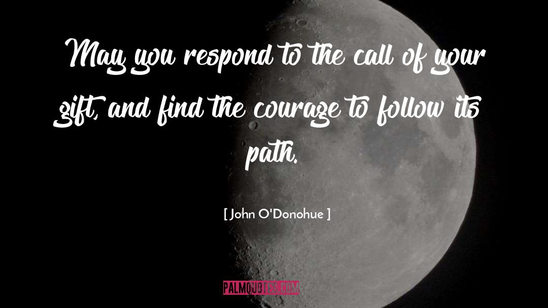 John O’Donohue Quotes: May you respond to the