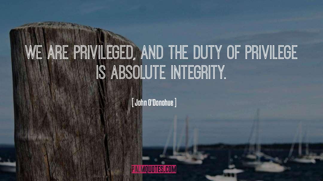 John O’Donohue Quotes: We are privileged, and the