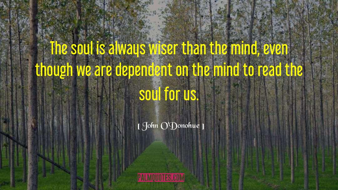 John O’Donohue Quotes: The soul is always wiser