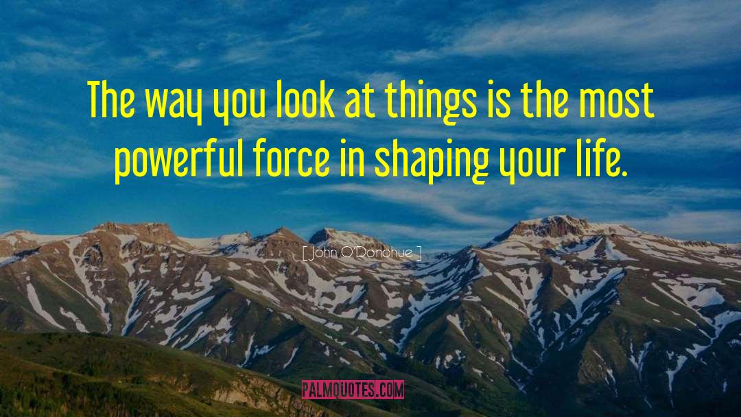 John O’Donohue Quotes: The way you look at