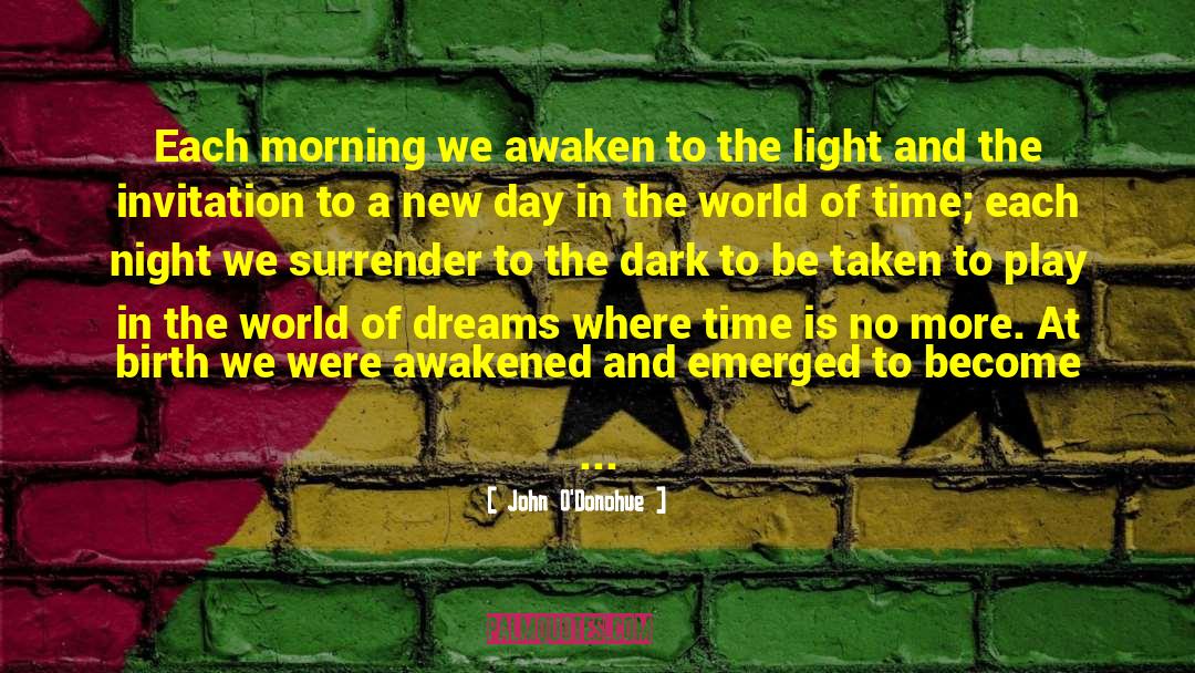 John O’Donohue Quotes: Each morning we awaken to