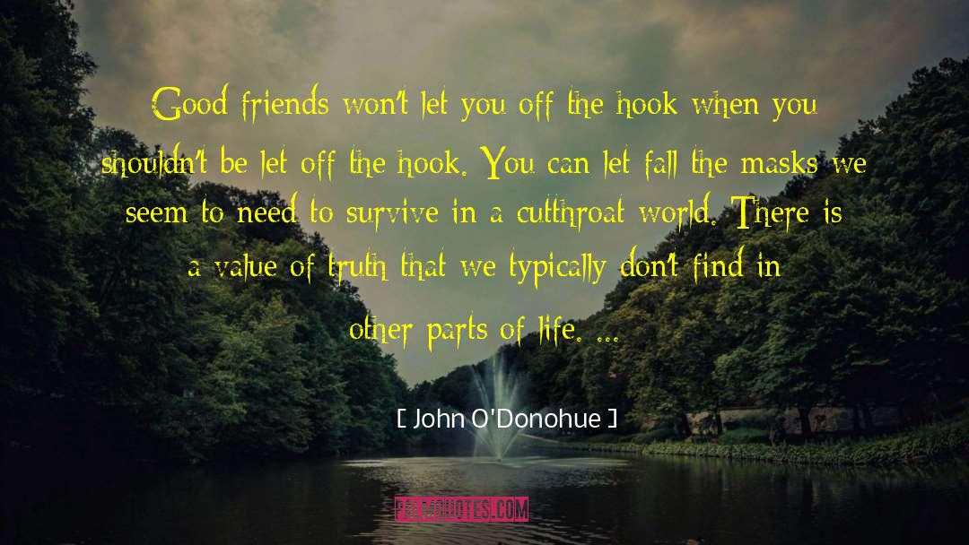 John O’Donohue Quotes: Good friends won't let you