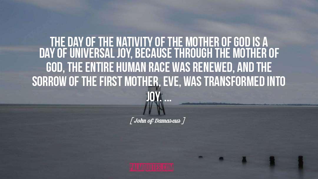 John Of Damascus Quotes: The day of the Nativity
