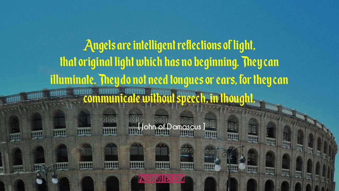 John Of Damascus Quotes: Angels are intelligent reflections of