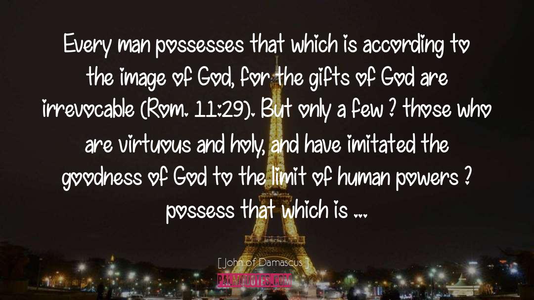 John Of Damascus Quotes: Every man possesses that which
