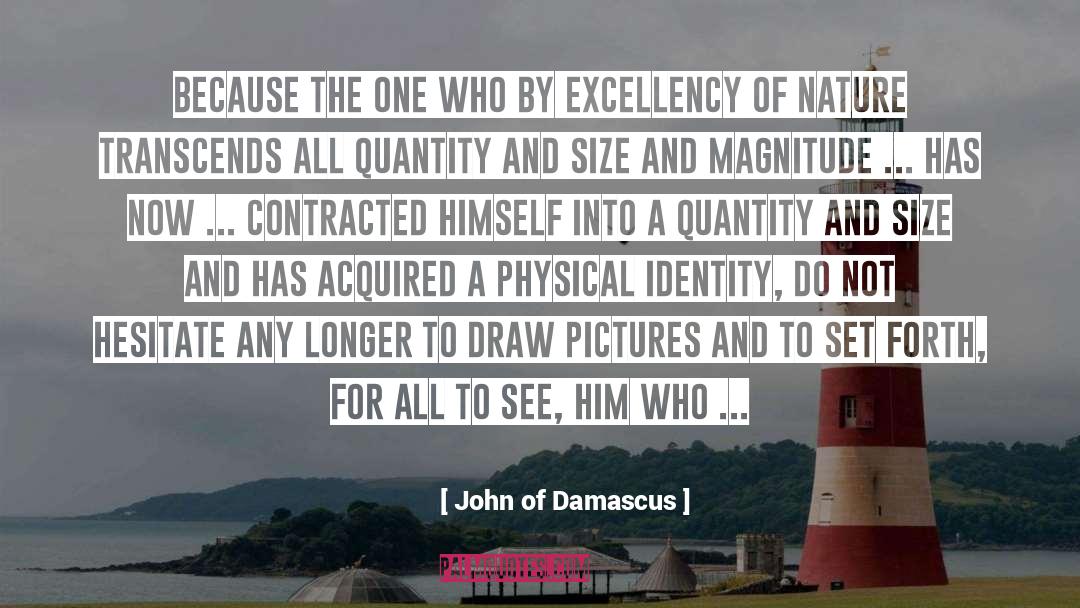 John Of Damascus Quotes: Because the one who by