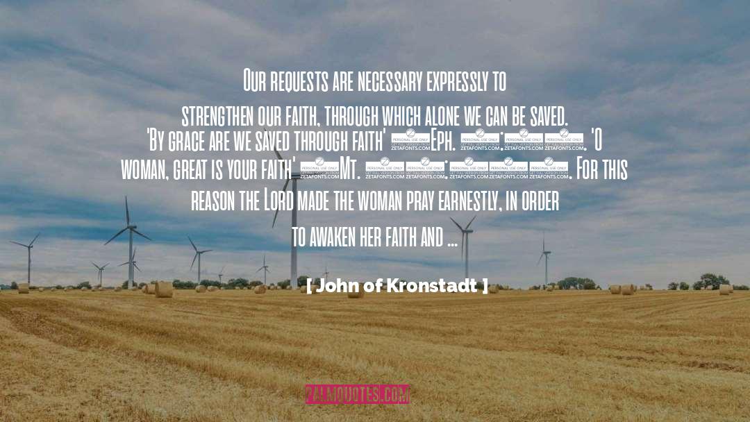 John Of Kronstadt Quotes: Our requests are necessary expressly