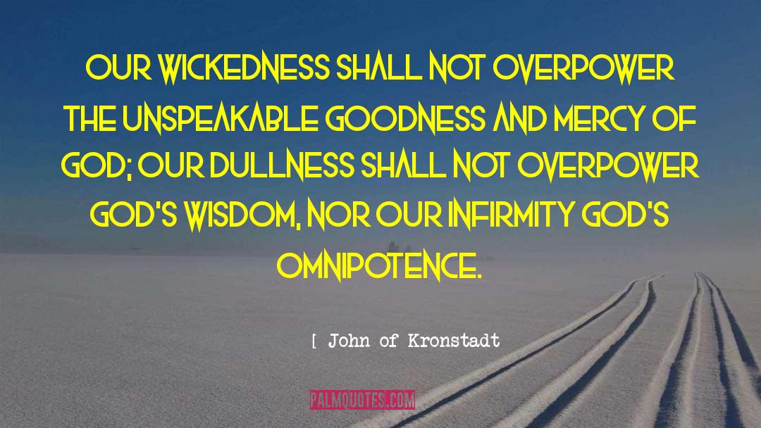 John Of Kronstadt Quotes: Our wickedness shall not overpower