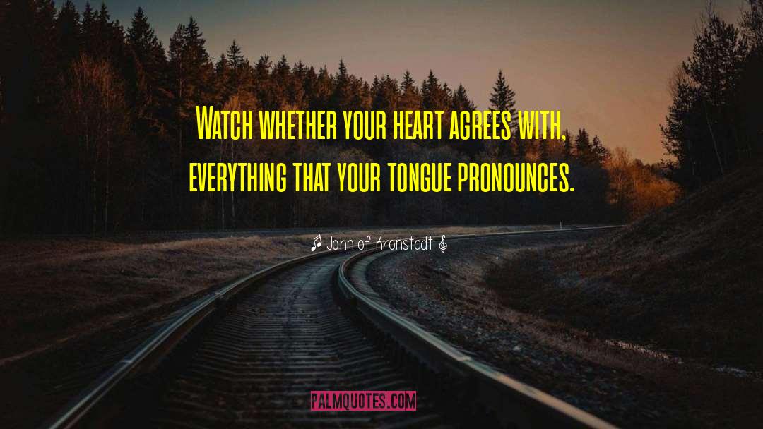 John Of Kronstadt Quotes: Watch whether your heart agrees