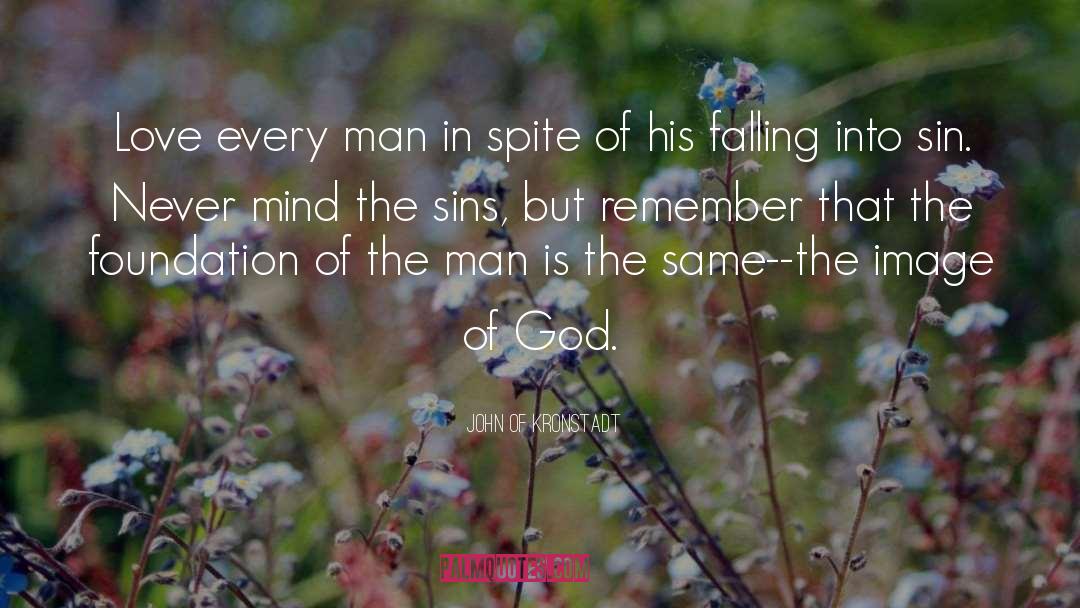 John Of Kronstadt Quotes: Love every man in spite