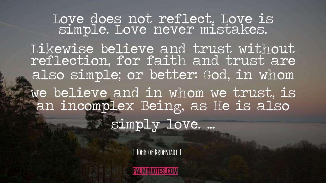 John Of Kronstadt Quotes: Love does not reflect. Love