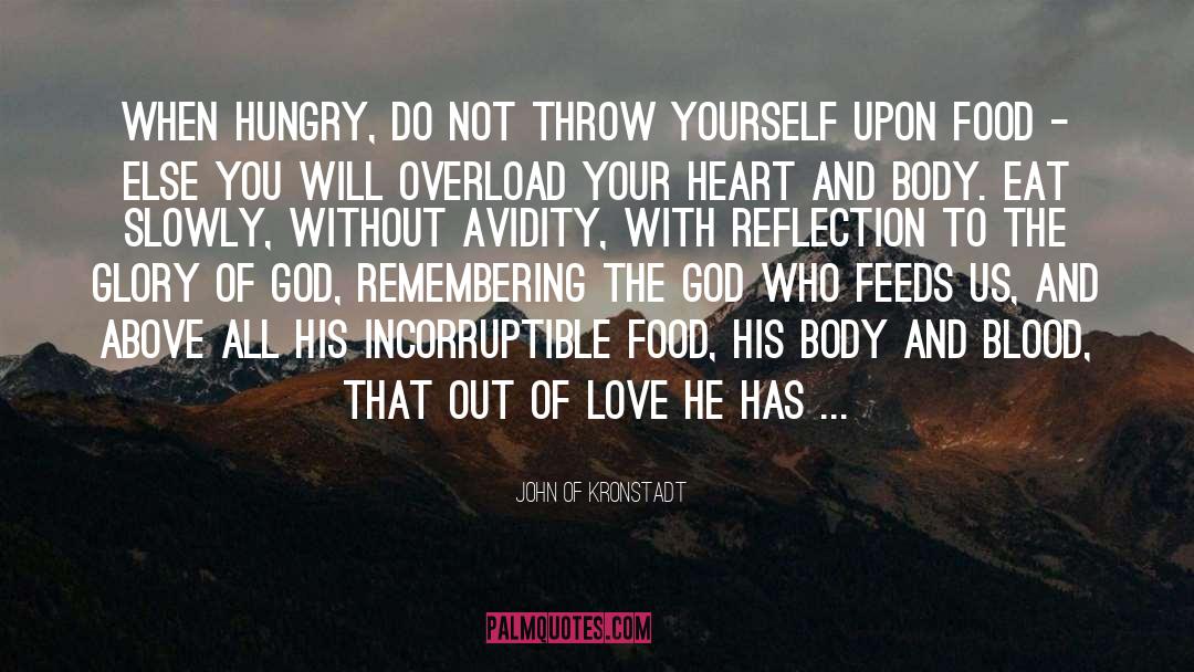 John Of Kronstadt Quotes: When hungry, do not throw