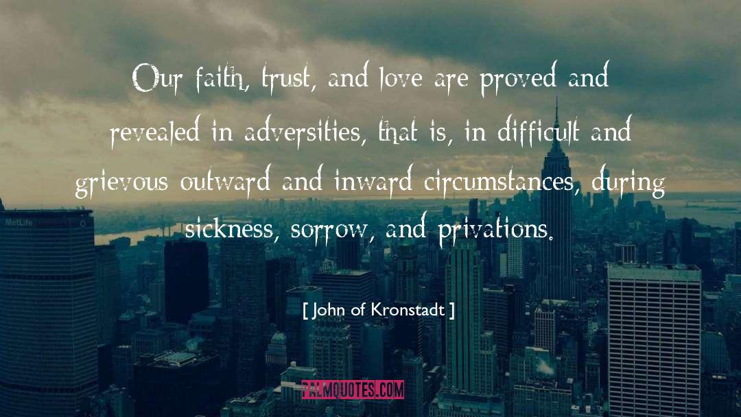 John Of Kronstadt Quotes: Our faith, trust, and love