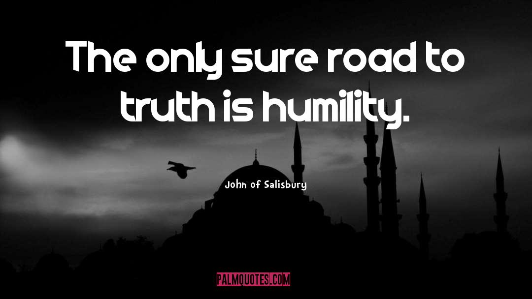 John Of Salisbury Quotes: The only sure road to