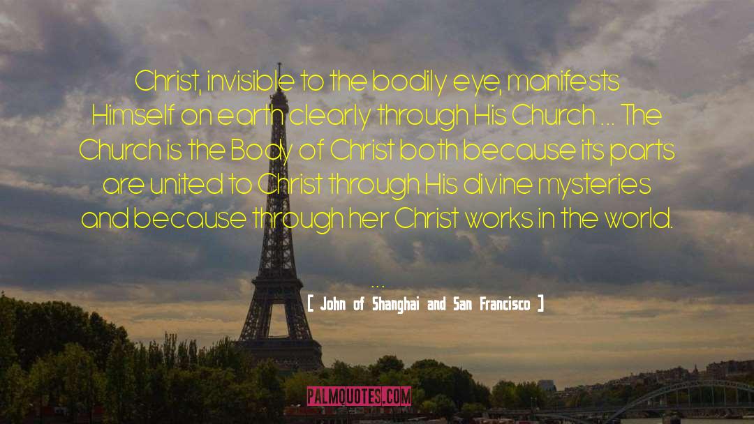John Of Shanghai And San Francisco Quotes: Christ, invisible to the bodily