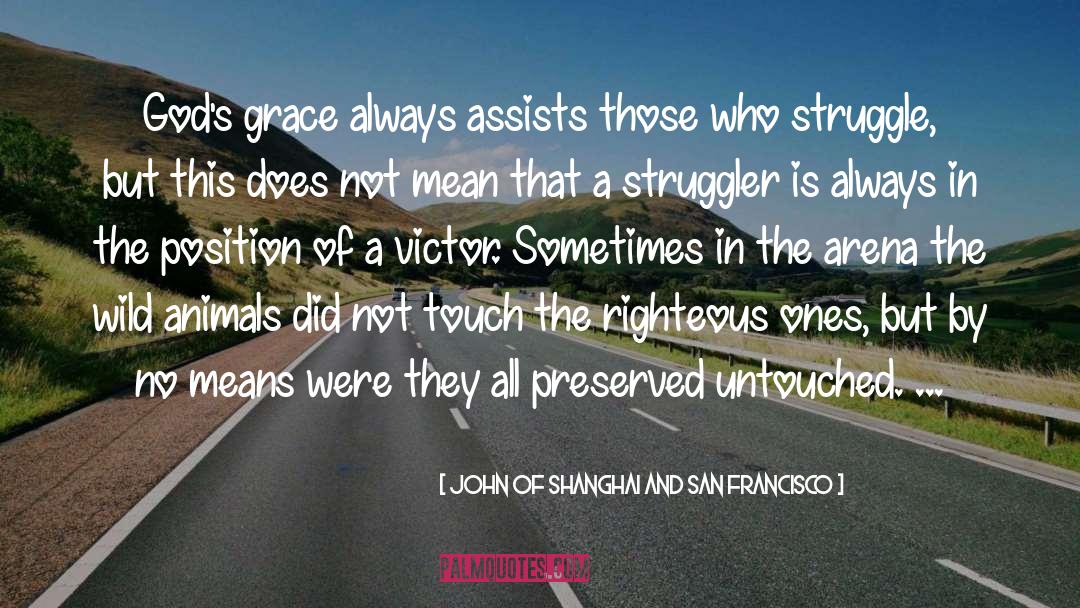 John Of Shanghai And San Francisco Quotes: God's grace always assists those