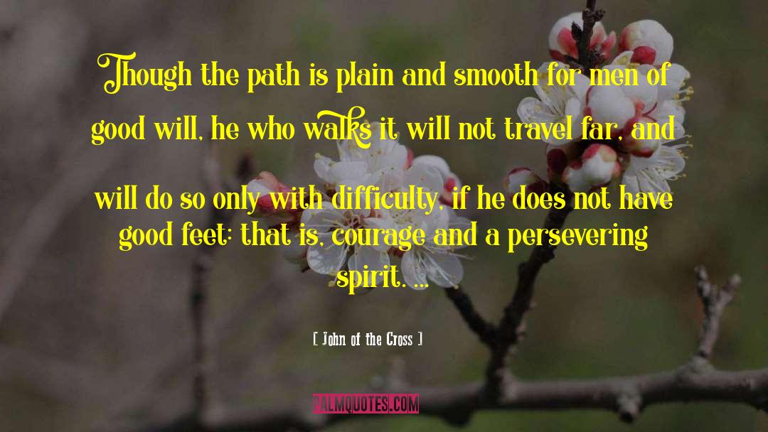 John Of The Cross Quotes: Though the path is plain