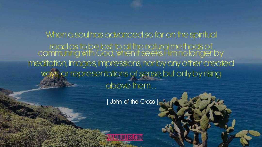 John Of The Cross Quotes: When a soul has advanced